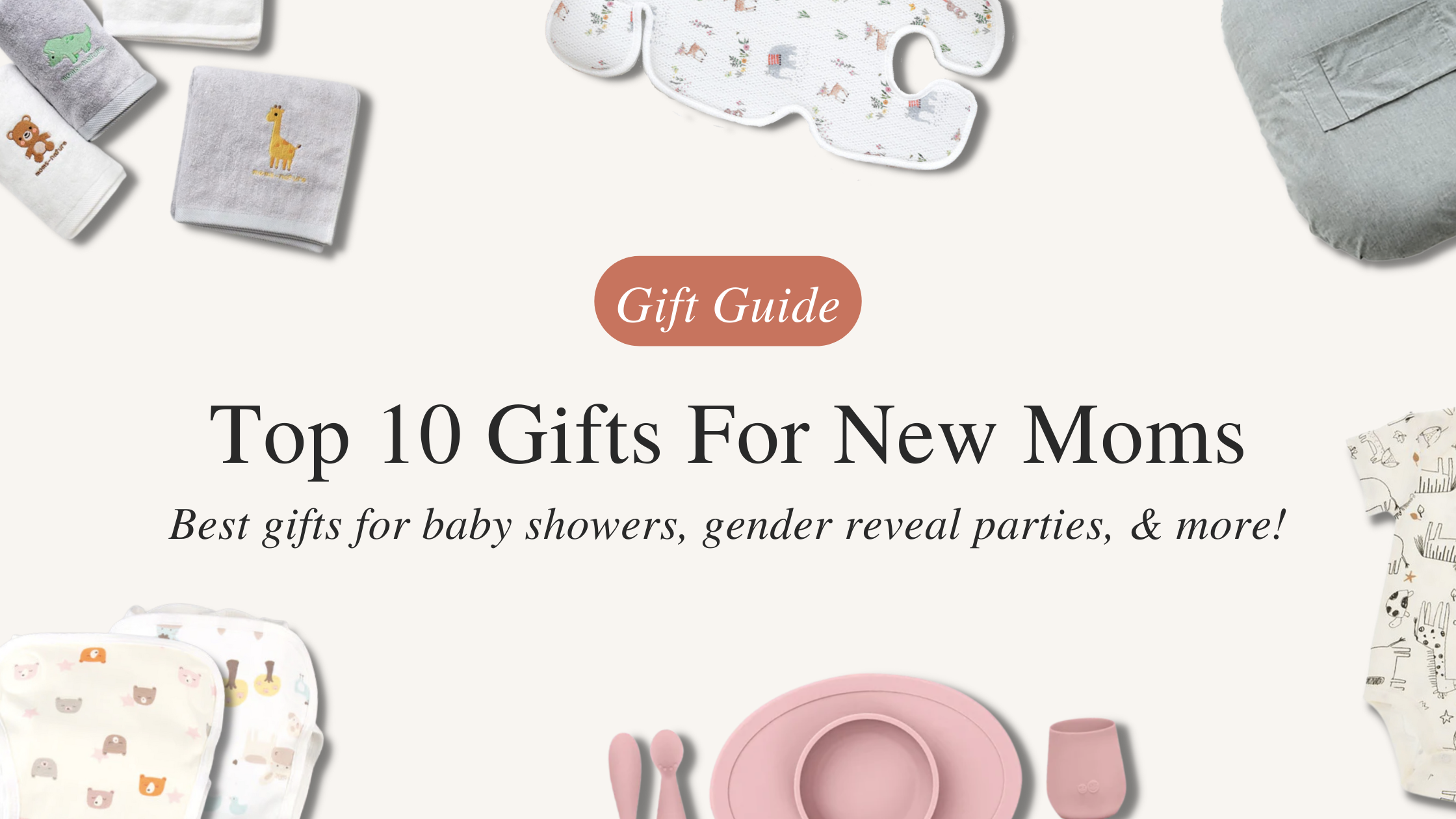 Gift Guide: Top 10 Gifts For New Moms