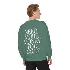 Need More Money for Golf Sweatshirt