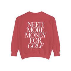 Need More Money for Golf Sweatshirt