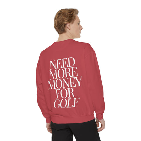 Need More Money for Golf Sweatshirt