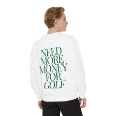Need More Money for Golf Sweatshirt