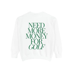 Need More Money for Golf Sweatshirt