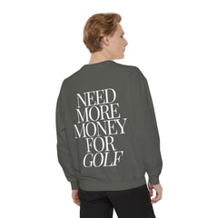 Need More Money for Golf Sweatshirt