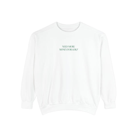 Need More Money for Golf Sweatshirt