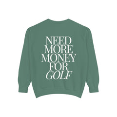 Need More Money for Golf Sweatshirt